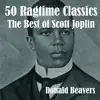 Donald Beavers - 50 Ragtime Classics: The Best of Scott Joplin